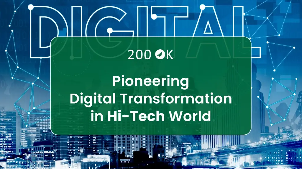 200-OK_Blog-Banner_Pioneering-Digital-Transformation-in-Hi-Tech-World
