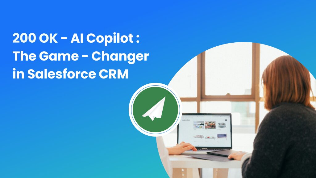 Whitepaper 200 OK-AI Copilot The Game-Changer in Salesforce CRM