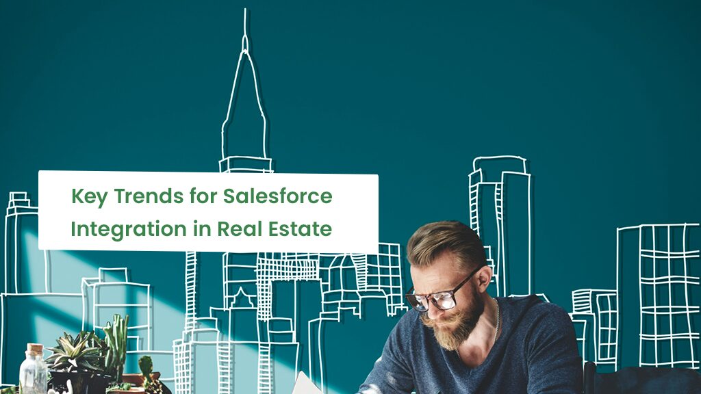 Key Trends for Salesforce Integration in Real Estate
